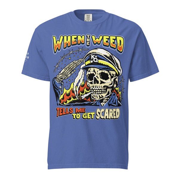 KQ Shop Mystic Blue / S 'When The Weed Tells Me To Get Scared' Unisex garment-dyed heavyweight t-shirt